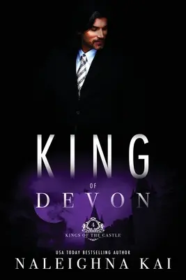 Devon királya: A kastély királyai sorozat 4. könyve - King of Devon: Book 4 of the Kings of the Castle Series