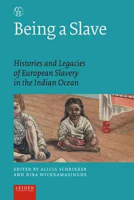 Rabszolgának lenni: Az európai rabszolgaság története és öröksége az Indiai-óceánon - Being a Slave: Histories and Legacies of European Slavery in the Indian Ocean