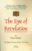 A kinyilatkoztatás szeme: A megfiatalítás ősi tibeti rítusai - The Eye of Revelation: The Ancient Tibetan Rites of Rejuvenation