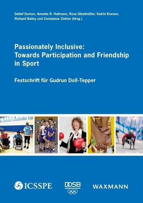 Szenvedélyesen befogadó: A részvétel és a barátság felé a sportban: Festschrift fr Gudrun Doll-Tepper - Passionately Inclusive: Towards Participation and Friendship in Sport: Festschrift fr Gudrun Doll-Tepper