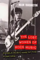 A rockzene elveszett asszonyai: A punk-korszak női zenészei - The Lost Women of Rock Music: Female Musicians of the Punk Era