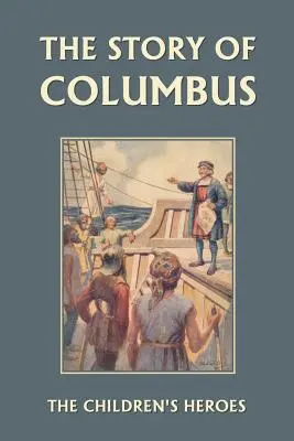 Kolumbusz története (Yesterday's Classics) - The Story of Columbus (Yesterday's Classics)