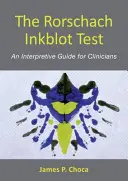 A Rorschach-tintapöttyös teszt: Értelmező útmutató klinikusok számára - The Rorschach Inkblot Test: An Interpretive Guide for Clinicians