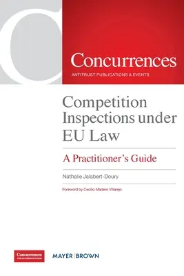 Versenyfelügyeletek az uniós jog alapján: Gyakorlati útmutató - Competition Inspections under EU Law: A Practitioner's Guide