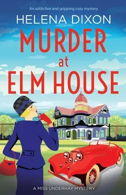 Gyilkosság az Elm House-ban: Egy teljesen letehetetlen történelmi krimi - Murder at Elm House: A totally unputdownable historical cozy mystery