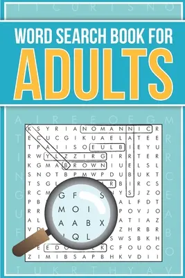 Szókereső könyv felnőtteknek: 100 fantasztikus és szórakoztató tematikus szókereső rejtvény - Word Search Book for Adults: 100 fantastic and fun themed word search puzzles