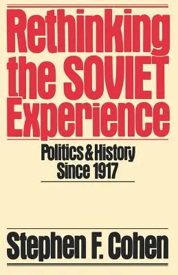 A szovjet tapasztalat újragondolása: Politika és történelem 1917 óta - Rethinking the Soviet Experience: Politics and History Since 1917