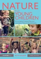 A természet és a kisgyermekek: A kreatív játék és a tanulás ösztönzése természetes környezetben - Nature and Young Children: Encouraging Creative Play and Learning in Natural Environments