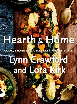 Hearth & Home: Cook, Share, and Celebrate Family-Style (Főzzünk, osszuk meg és ünnepeljük családi stílusban) - Hearth & Home: Cook, Share, and Celebrate Family-Style