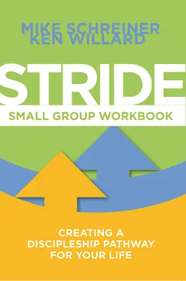 Stride kiscsoportos munkafüzet: A tanítványság útjának megteremtése az életedhez - Stride Small Group Workbook: Creating a Discipleship Pathway for Your Life