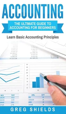 Számvitel: A számvitel végső útmutatója kezdőknek - A számviteli alapelvek megismerése - Accounting: The Ultimate Guide to Accounting for Beginners - Learn the Basic Accounting Principles