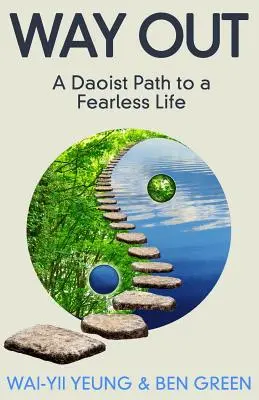 Way Out: A taoista út a félelem nélküli élethez - Way Out: A Taoist Path To a Fearless Life