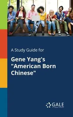 Tanulmányi útmutató Gene Yang American Born Chinese című művéhez - A Study Guide for Gene Yang's American Born Chinese