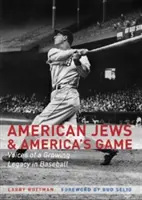 Amerikai zsidók és Amerika játéka: Egy növekvő örökség hangjai a baseballban - American Jews & America's Game: Voices of a Growing Legacy in Baseball