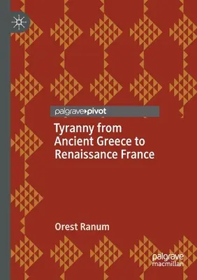 A zsarnokság az ókori Görögországtól a reneszánsz Franciaországig - Tyranny from Ancient Greece to Renaissance France