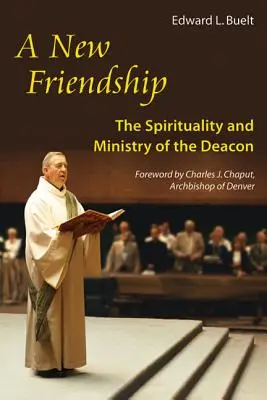 Új barátság: A diakónus lelkisége és szolgálata - New Friendship: The Spirituality and Ministry of the Deacon