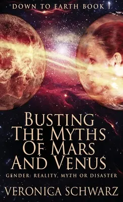 A Mars és a Vénusz mítoszainak lerombolása - Busting The Myths Of Mars And Venus