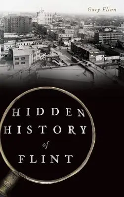 Flint rejtett történelme - Hidden History of Flint