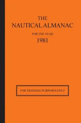 A Tengerészeti Almanach az 1981-es évre: Kizárólag képzési célokra - The Nautical Almanac for the Year 1981: For Training Purposes Only