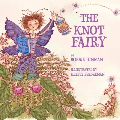 A csomótündér: Gyermekkönyv-díj nyertese: 7 Gyermekkönyv-díj nyertese - The Knot Fairy: Winner of 7 Children's Picture Book Awards