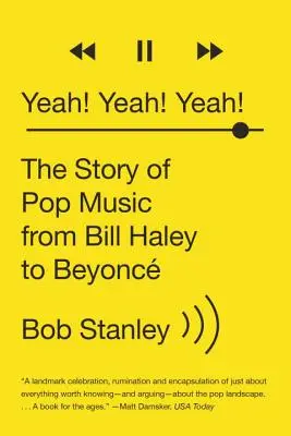 Yeah! Yeah! Yeah! Bill Haleytől Beyoncéig. - Yeah! Yeah! Yeah!: The Story of Pop Music from Bill Haley to Beyonc