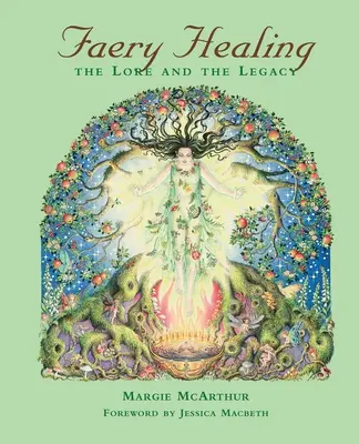 Tündérgyógyítás: A hagyomány és az örökség - Faery Healing: The Lore and the Legacy