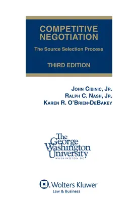 Versenytárgyalás: A forráskiválasztási folyamat, harmadik kiadás (puha kötés) - Competitive Negotiation: The Source Selection Process, Third Edition (Softcover)