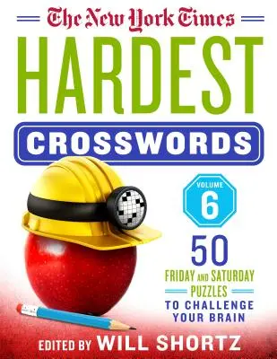 A New York Times legnehezebb keresztrejtvényei 6. kötet: 50 pénteki és szombati rejtvény, amelyekkel kihívást jelenthetsz az agyadnak. - The New York Times Hardest Crosswords Volume 6: 50 Friday and Saturday Puzzles to Challenge Your Brain