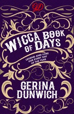 A Wicca Napok könyve: Legendák és mondák az év minden napjára - The Wicca Book of Days: Legend and Lore for Every Day of the Year