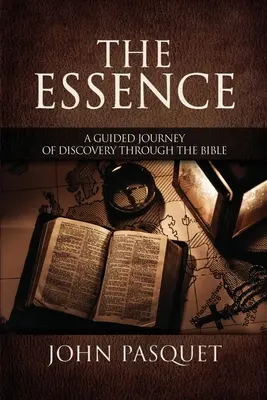 A lényeg: Egy vezetett felfedezőút a Biblián keresztül - The Essence: A Guided Journey of Discovery through the Bible