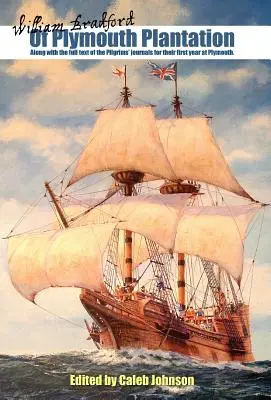 A plymouthi ültetvényről: A zarándokok naplóinak teljes szövegével együtt az első plymouthi évükről. - Of Plymouth Plantation: Along with the Full Text of the Pilgrims' Journals for Their First Year at Plymouth.