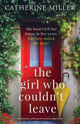 A lány, aki nem tudott elmenni: Egy abszolút felemelő és érzelemdús lapozgatókönyv - The Girl Who Couldn't Leave: An absolutely uplifting and emotional page-turner