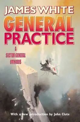 Általános gyakorlat: A Sector General Omnibus - General Practice: A Sector General Omnibus