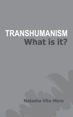 Transzhumanizmus: Mi az? - Transhumanism: What is it?