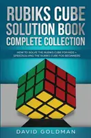 Rubik-kocka megoldási könyv teljes gyűjteménye: Hogyan oldjuk meg a Rubik-kockát gyorsabban gyerekeknek + Rubik-kocka gyorsmegoldása kezdőknek - Rubik's Cube Solution Book Complete Collection: How to Solve the Rubik's Cube Faster for Kids + Speedsolving the Rubik's Cube for Beginners