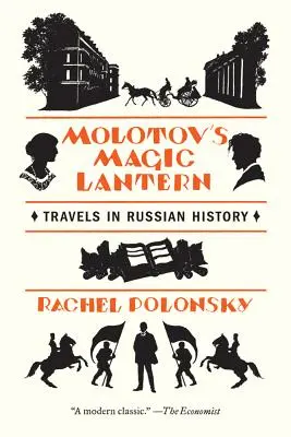 Molotov mágikus lámpása: Utazás az orosz történelemben - Molotov's Magic Lantern: Travels in Russian History