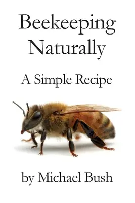 Méhészet természetesen: A Simple Recept - Beekeeping Naturally: A Simple Recipe