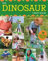 The Dinosaur Craft Book: 15 dolog, ami nélkül egy dinórajongó nem boldogulhat - The Dinosaur Craft Book: 15 Things a Dino Fan Can't Do Without