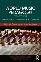 Világzene-pedagógia, VI. kötet: Iskola-közösség metszéspontjai - World Music Pedagogy, Volume VI: School-Community Intersections