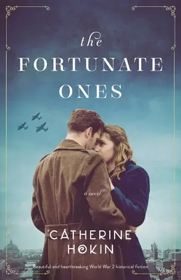 A szerencsések: Gyönyörű és szívszorító 2. világháborús történelmi fikció - The Fortunate Ones: Beautiful and heartbreaking World War 2 historical fiction