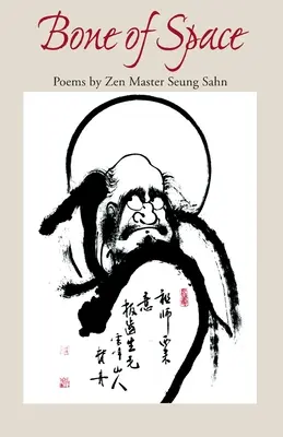 Az űr csontjai: Seung Sahn zen mester versei - Bone of Space: Poems by Zen Master Seung Sahn