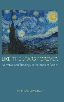 Mint a csillagok örökké: Narratíva és teológia Dániel könyvében - Like the Stars Forever: Narrative and Theology in the Book of Daniel