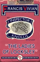 The Ladies of Locksley: An Inspector Knollis Mystery (A Locksley-i hölgyek: Knollis felügyelő rejtélye) - The Ladies of Locksley: An Inspector Knollis Mystery
