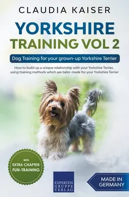 Yorkshire Training Vol 2 - Kutyakiképzés felnőtt Yorkshire terrierednek. - Yorkshire Training Vol 2 - Dog Training for your grown-up Yorkshire Terrier