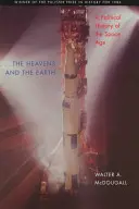 Az ég és a föld: Az űrkorszak politikai története - The Heavens and the Earth: A Political History of the Space Age