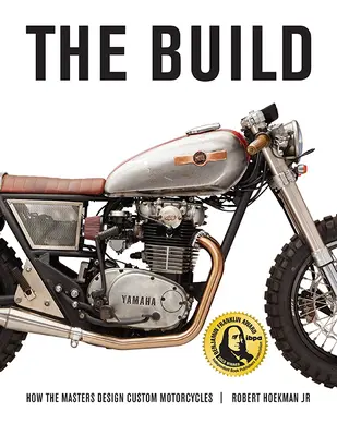 Az építkezés: Hogyan terveznek a mesterek egyedi motorkerékpárokat - The Build: How the Masters Design Custom Motorcycles