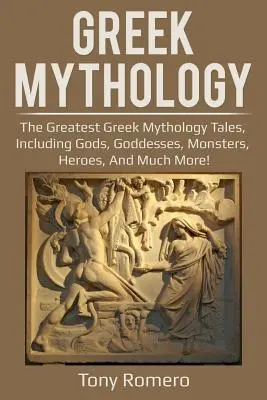 Görög mitológia: A legnagyobb görög mitológiai történetek, istenekkel, istennőkkel, szörnyekkel, hősökkel és még sok mással! - Greek Mythology: The greatest Greek Mythology tales, including gods, goddesses, monsters, heroes, and much more!