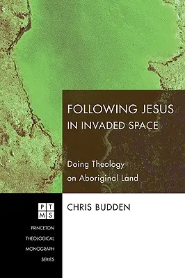 Krisztus követése a megszállt térben: Teológia az őslakosok földjén - Following Christ in Invaded Space: Doing Theology on Aboriginal Land