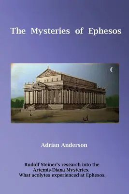 Az efezusi misztériumok: Rudolf Steiner kutatásai az Artemisz-Diana misztériumokról - The Mysteries of Ephesos: Rudolf Steiner's research into the Artemis-Diana mysteries