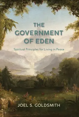 Az Éden kormánya: A békében való élet spirituális alapelvei - The Government of Eden: Spiritual Principles for Living in Peace